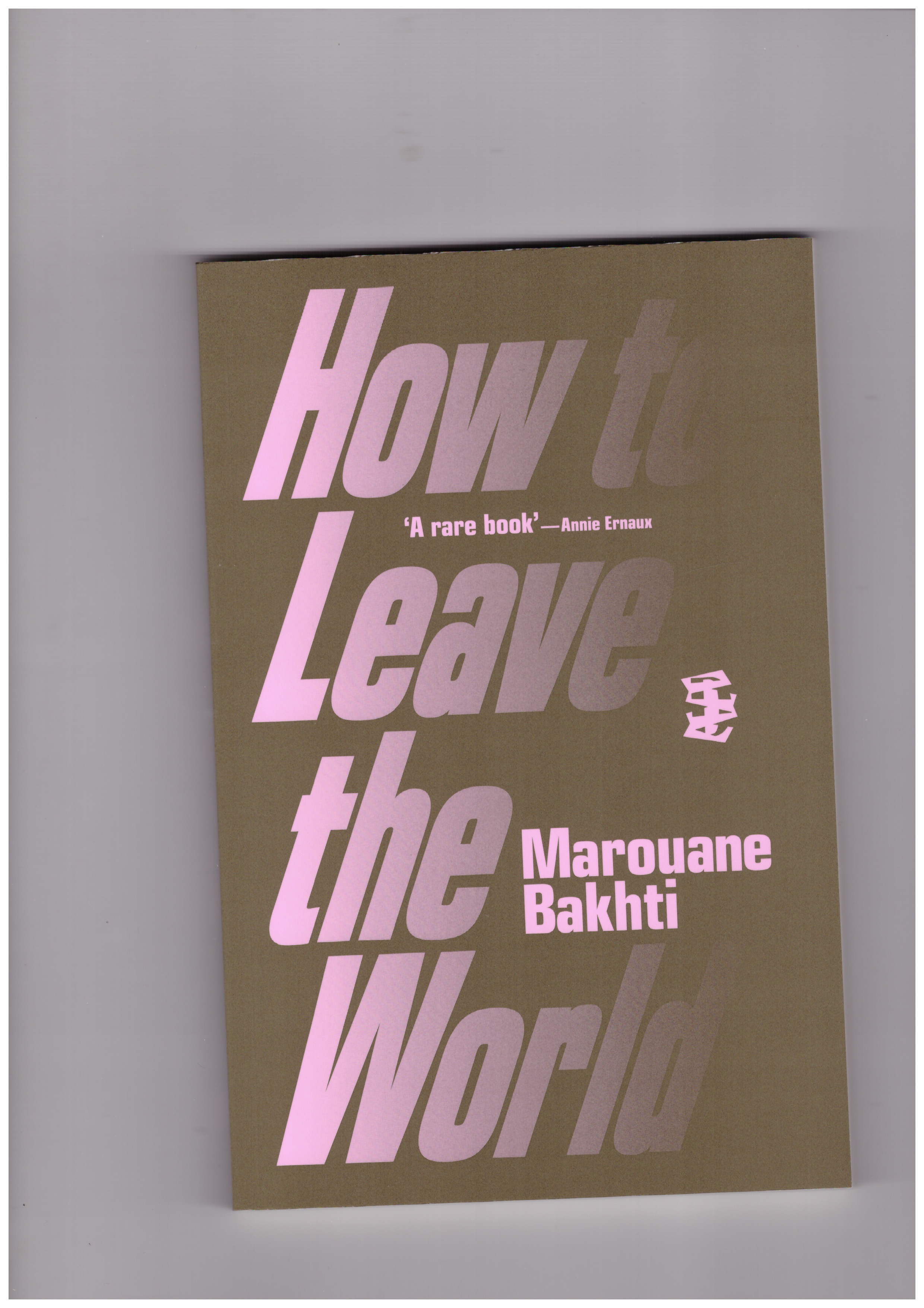 BAKHTI, Marouane - How to Leave the World